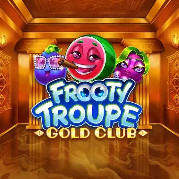 Frooty Troupe - Gold Club